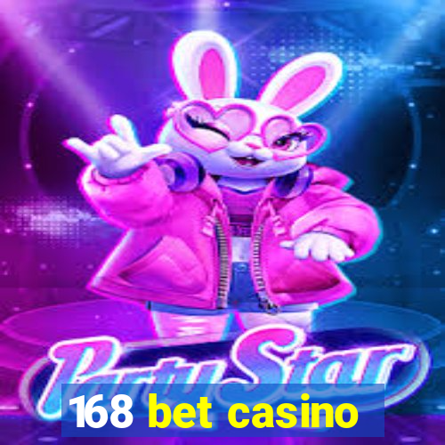 168 bet casino